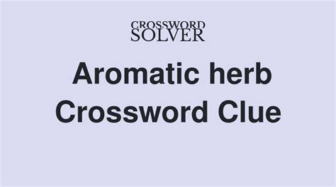 Find the latest crossword clues from New York Times Crosswords, LA Times Crosswords and many more. ... You can easily improve your search by specifying the number of letters in the answer. Best answers for Aromatic Resins: BALSAMS, MYRRHS, ELEMIS; ... Aromatic herb 3% 4 PINE: Aromatic tree 3% 6 FENNEL: Aromatic plant 2% .... 