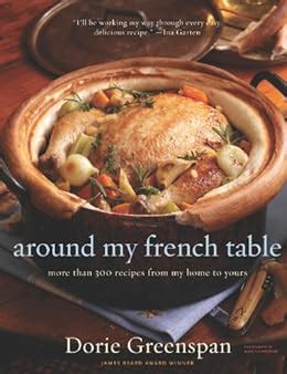 Read Around My French Table More Than 300 Recipes From My Home To Yours By Dorie Greenspan