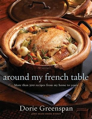 Read Online Around My French Table More Than 300 Recipes From My Home To Yours By Dorie Greenspan