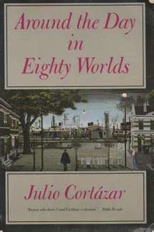 Read Online Around The Day In Eighty Worlds  By Julio Cortzar