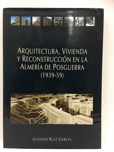 Arquitectura, vivienda y reconstrucción en la almería de posguerra (1939 1959). - Information transport systems installation methods manual.