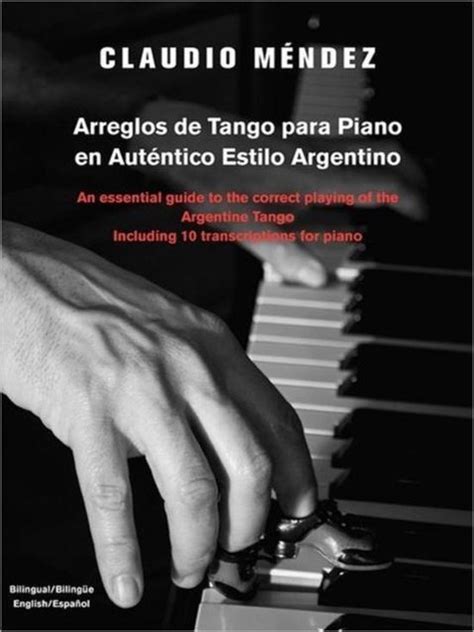 Arreglos de tango para piano en autentico estilo argentino an essential guide to the correct playing of the argentine. - B m chatterjees handbook of ophthalmology by b m chatterjee.