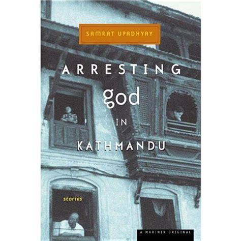 Full Download Arresting God In Kathmandu By Samrat Upadhyay