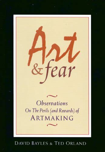 Art and Fear: Observations on the Perils (and Rewards)