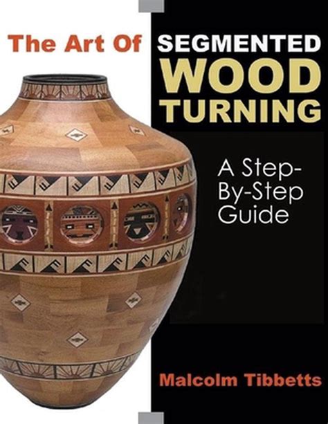 Art of segmented wood turning a step by step guide. - Auswahl und zusammenarbeit mit beratern ein leitfaden für kunden knackig.