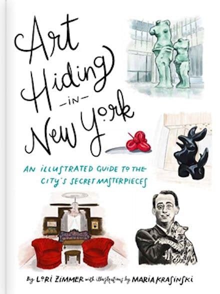 Read Online Art Hiding In New York An Illustrated Guide To The Citys Secret Masterpieces By Lori Zimmer