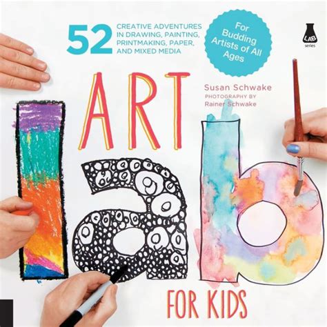 Read Art Lab For Kids 52 Creative Adventures In Drawing Painting Printmaking Paper And Mixed Mediafor Budding Artists Of All Ages By Susan Schwake