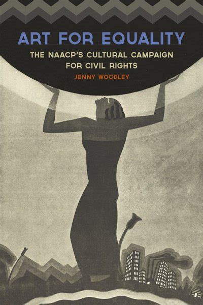 Download Art For Equality The Naacps Cultural Campaign For Civil Rights By Jenny Woodley