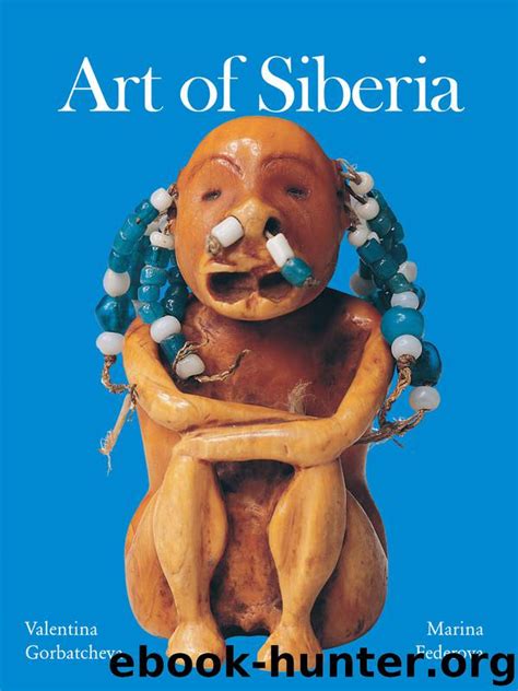 Full Download Art Of Siberia By Valentina Gorbatcheva
