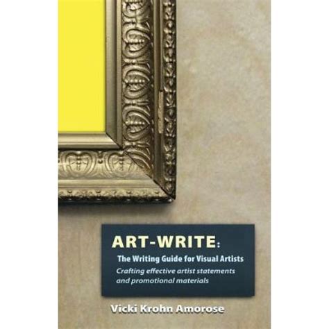 Read Online Artwrite The Writing Guide For Visual Artists By Vicki Krohn Amorose