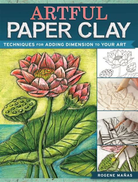 Read Artful Paper Clay Techniques For Adding Dimension To Your Art By Rogene Manas