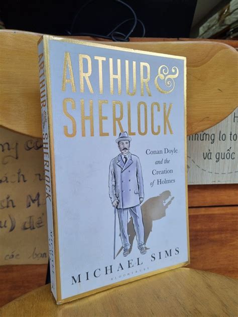 Arthur And Sherlock Conan Doyle And The Creation (book)