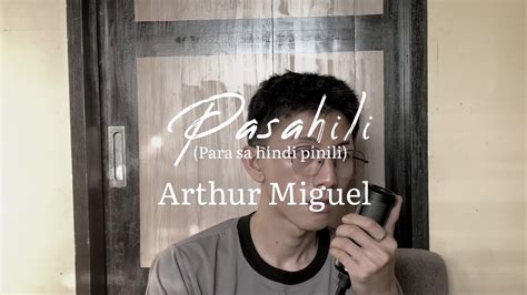 Arthur Miguel – Pasahili (para sa hindi pinili) Lyrics - Genius