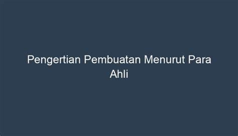 Arti Kata Pembuatan Menurut Para Ahli? - ScienceBun.com