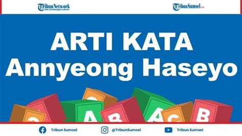 Arti annyeonghaseyo dan contoh penggunaannya