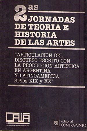 Articulación entre el discurso escrito y la producción artística en la argentina y latinoamérica, siglos xix y xx. - Aportes de la economía política en el bicentenario.