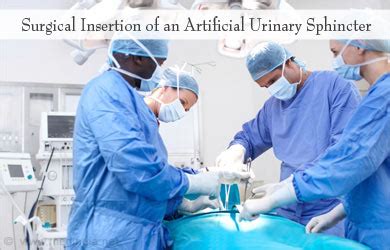 Artificial Urinary Sphincter Benefits Precautions and Procedure