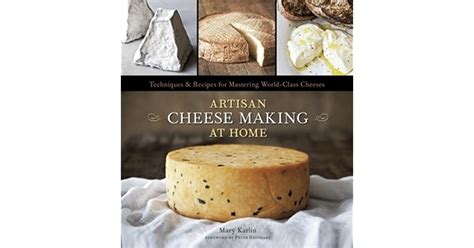 Full Download Artisan Cheese Making At Home Techniques  Recipes For Mastering Worldclass Cheeses By Mary Karlin
