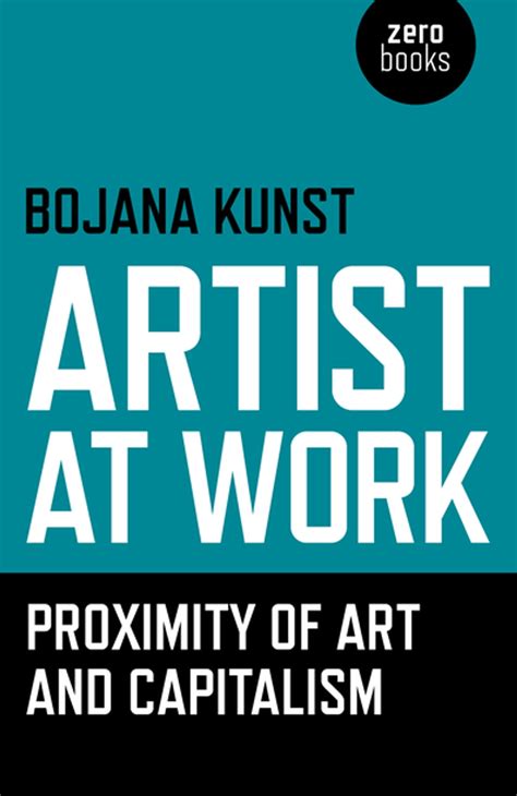 Full Download Artist At Work Proximity Of Art And Capitalism By Bojana Kunst