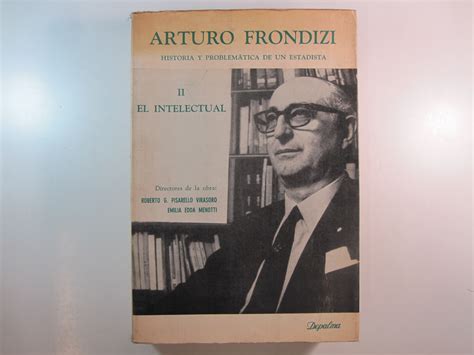 Arturo frondizi, historia y problemática de un estadista. - Monografías del departamento y municipios de san vicente.