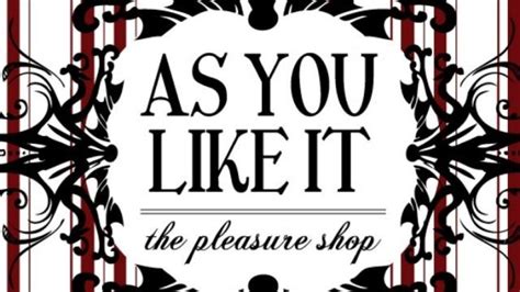 As You Like It Pleasure Shop The Talk of the Town