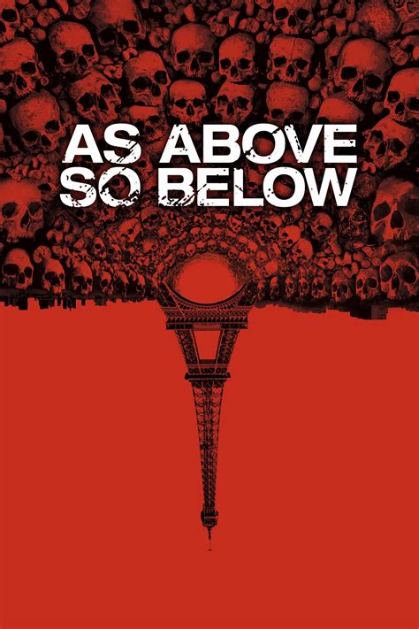 As above so below 2014. As Above, So Below: Directed by John Erick Dowdle. With Perdita Weeks, Ben Feldman, Edwin Hodge, François Civil. When a team of explorers venture into the catacombs that lie beneath the streets of Paris, they uncover the dark secret that lies within this city of the dead. 
