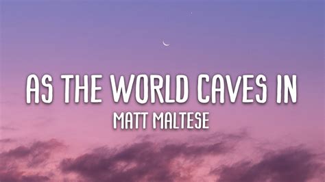 As the world caves in. Provided to YouTube by Atlantic Records UKAs the World Caves In · Matt MalteseBad Contestant℗ 2017 Café Bleu Recordings, a division of Atlantic Records UK. A... 