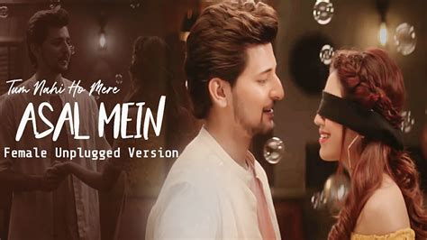 Asal Mein - Female Version Darshan Raval Lyrical Video New …