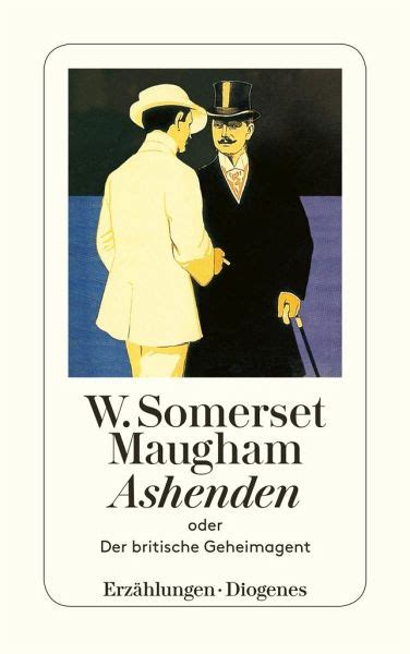 Ashenden oder Der britische Geheimagent W. Somerset Maugham …