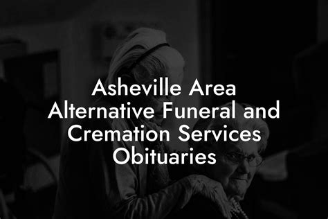 Asheville area alternative funeral and cremation services. Things To Know About Asheville area alternative funeral and cremation services. 