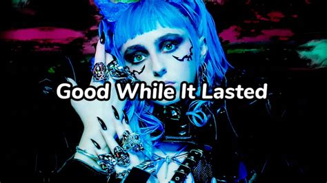 Ashnikko - Good While It Lasted (Lyrics) - YouTube