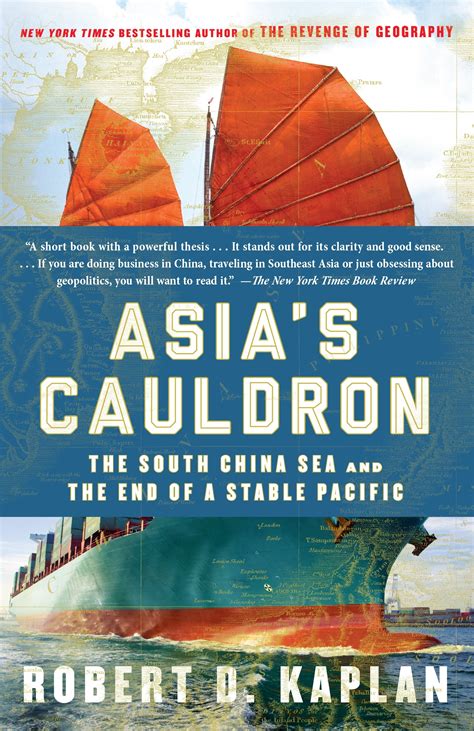 Read Online Asias Cauldron The South China Sea And The End Of A Stable Pacific By Robert D Kaplan