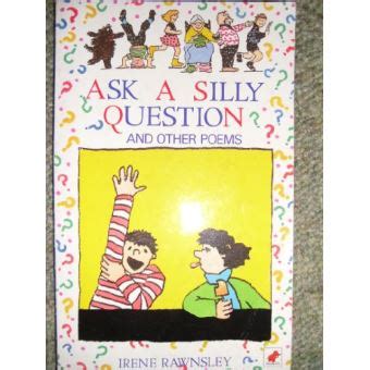 Ask a Silly Question by Irene Rawnsley - Alibris