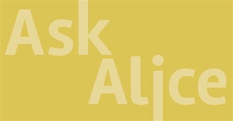 Ask alice. The Go Ask Alice! site is supported by a team of Columbia University health promotion specialists, health care providers, and other health professionals, along with a staff of information and research specialists and writers. Our team members have advanced degrees in public health, health education, … 