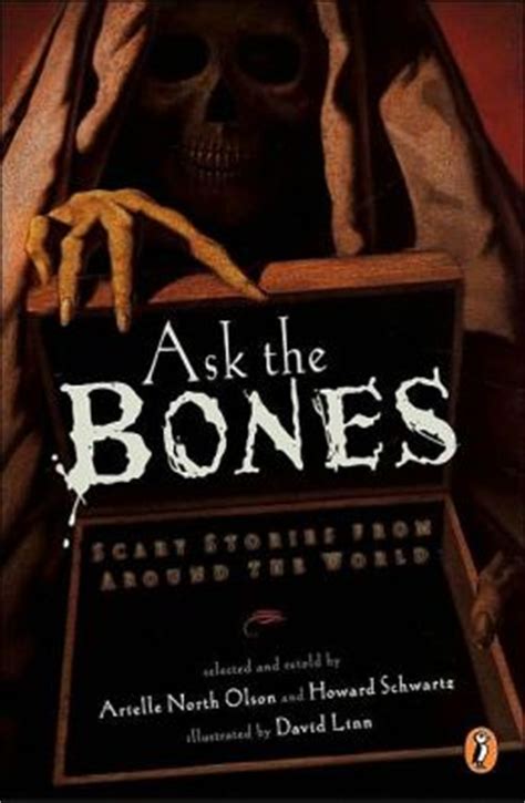 Full Download Ask The Bones Scary Stories From Around The World By Arielle North Olson