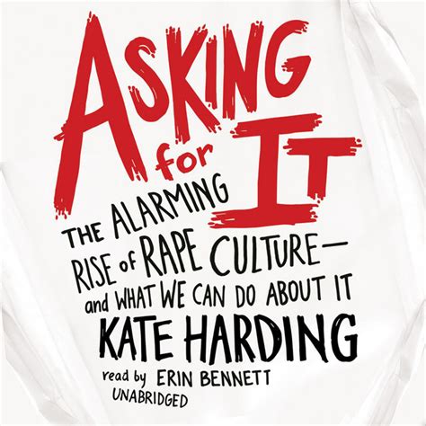 Read Online Asking For It The Alarming Rise Of Rape Culture And What We Can Do About It By Kate Harding