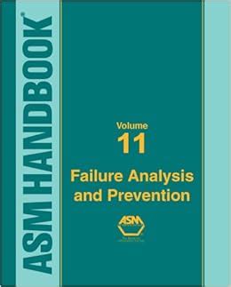 Asm Handbook Volume 11 Failure Analysis And Prevention