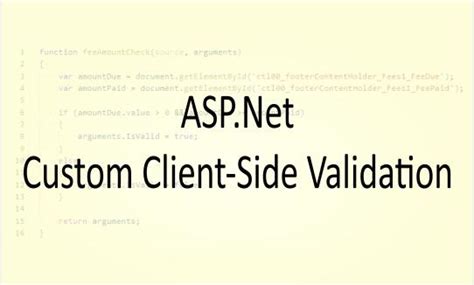 Asp net custom validator client side.  The client side validation is accomplished t...