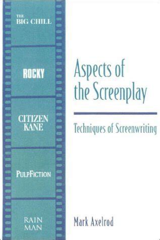 Download Aspects Of The Screenplay Techniques Of Screenwriting By Mark Axelrod