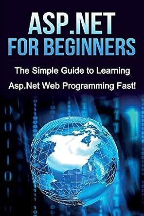 Aspnet for beginners the simple guide to learning aspnet web programming fast. - Binay k dutta mass transfer solution manual.
