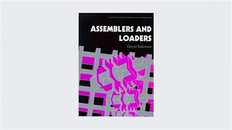 Assemblers And Loaders The Design And Implementation Of Assemblers And Loaders