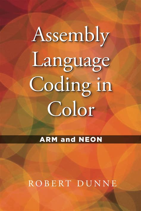 Download Assembly Language Coding In Color Arm And Neon By Robert Dunne