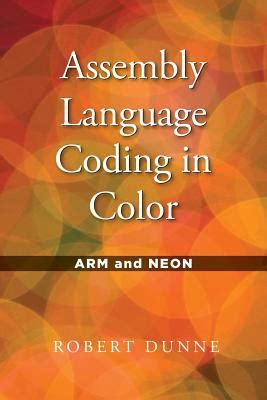 Download Assembly Language Coding In Color Arm And Neon By Robert Dunne