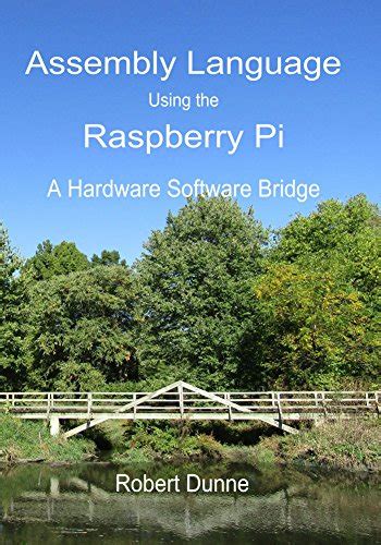 Download Assembly Language Using The Raspberry Pi A Hardware Software Bridge By Robert Dunne