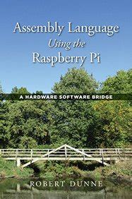 Download Assembly Language Using The Raspberry Pi A Hardware Software Bridge By Robert Dunne