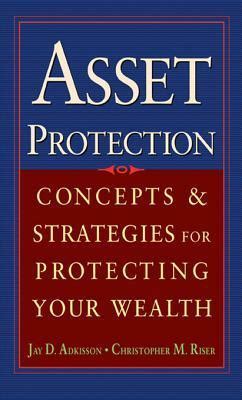 Read Asset Protection Concepts And Strategies For Protecting Your Wealth By Jay Adkisson