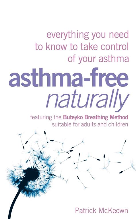 Read Online Asthmafree Naturally Everything You Need To Know To Take Control Of Your Asthma By Patrick Mckeown