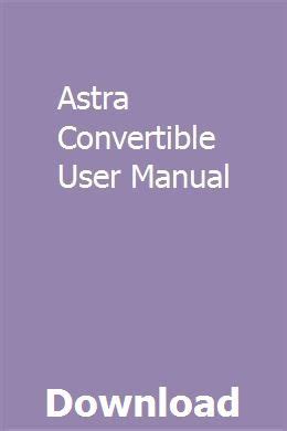 Astra Convertible User Manual Pdf