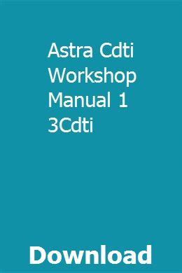 Astra cdti workshop manual 1 3cdti. - Honda gl1000 gl1100 1976 1983 workshop manual.