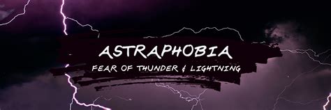 Astraphobia (Fear of Thunder & Lightning): Symptoms, Causes & Treatments